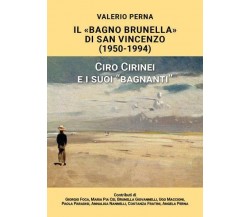 Il Bagno Brunella di San Vincenzo. 1950-1994 di Valerio Perna,  2022,  Youcanpri