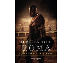 Il Barbaro di Roma di Adele Vieri Castellano,  2020,  Amazon Publishing