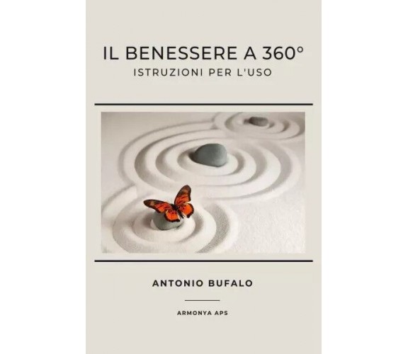 Il Benessere a 360°. Istruzioni per l’uso di Antonio Bufalo, 2023, Youcanprin