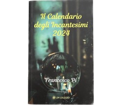 	 Il Calendario degli Incantesimi 2024 di Francesco Pi, 2023, Om Edizioni