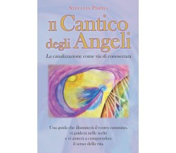 Il Cantico Degli Angeli - Stefania Pispisa - Independently Published, 2021