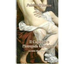 Il Capitano E l’Intrepida Cortigiana La Saga Dei Lestofanti 4 di Fabiola D’Amico