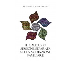 Il Caucus o sessione separata nella mediazione familiare di Alfonso Lanfranconi,