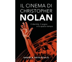 Il Cinema di Christopher Nolan di Angela Ravazzolo,  2022,  Youcanprint