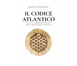 Il Codice Atlantico - Sette composizioni per organico misto di Paolo Palazzo,  2