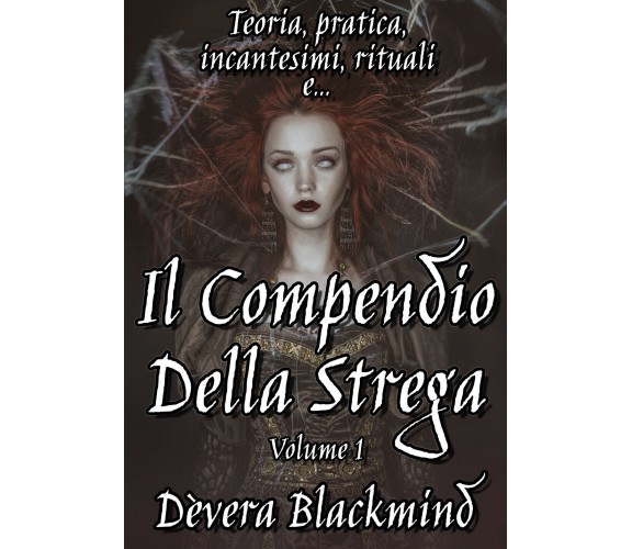 Il Compendio della Strega - Volume 1  di Dèvera Blackmind,  2019,  Youcanprint