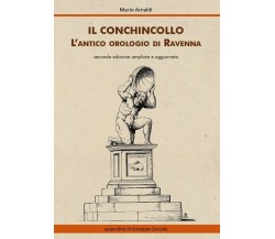 Il Conchincollo, l’antico orologio di Ravenna, di Mario Arnaldi,  2019 - ER