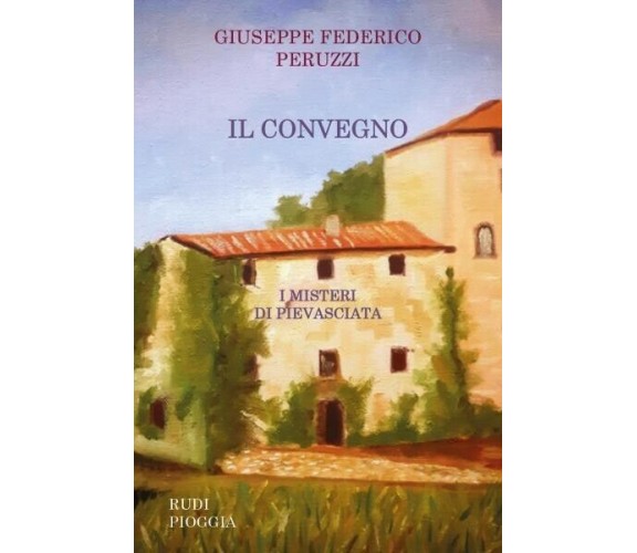 Il Convegno. I Misteri di Pievasciata di Giuseppe Federico Peruzzi, 2022, You