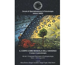 Il Corpo Come Mandala Dell’Universo. il Corpo in Psicoterapia Atti Del Congresso