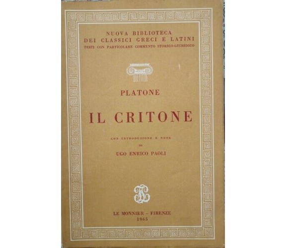 Il Critone con commento storico giuridico  di Platone, Enrico Paoli,  1965 - ER