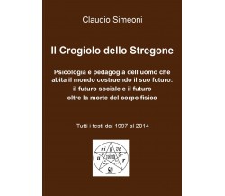 Il Crogiolo dello Stregone	 di Claudio Simeoni,  2016,  Youcanprint