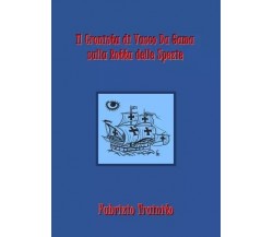  Il Cronista di Vasco Da Gama sulla Rotta delle Spezie di Fabrizio Trainito, 2