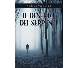 Il Deserto dei Serpenti	 di Andrea Viarengo,  2019,  Youcanprint
