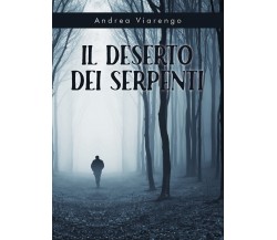 Il Deserto dei Serpenti	 di Andrea Viarengo,  2019,  Youcanprint