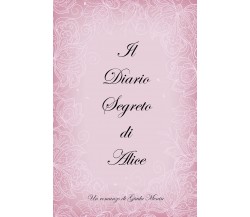 Il Diario Segreto di Alice	 di Giada Menin,  2021,  Youcanprint