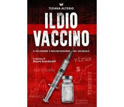 Il Dio Vaccino Il più grande e oscuro business del 21° secolo di Tiziana Alterio