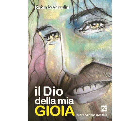  Il Dio della mia gioia di Roberto Verzolini, 2018, Edizioni03