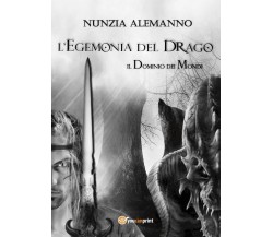 Il Dominio dei Mondi - L’EGEMONIA DEL DRAGO, Nunzia Alemanno,  2016,  Youcanprin