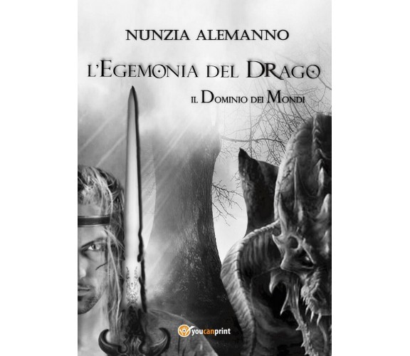 Il Dominio dei Mondi - L’EGEMONIA DEL DRAGO, Nunzia Alemanno,  2016,  Youcanprin