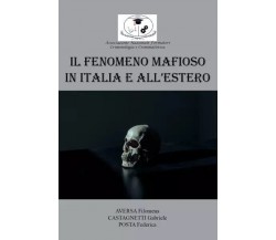 Il Fenomeno mafioso in Italia e all’estero di Filomena Aversa, Gabriele Castagn