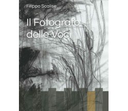 Il Fotografo delle Voci di Filippo Scalise,  2021,  Indipendently Published