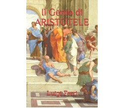 Il Genio Di Aristotele di Luigi Ferri,  2019,  Independently Published