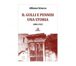 Il Gulli e Pennisi. Una storia (1884-1923)	 di Alfonso Sciacca,  Algra Editore