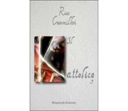 Il Kattolico Vol.3  di Rino Cammilleri,  2020,  Gilgamesh Edizioni