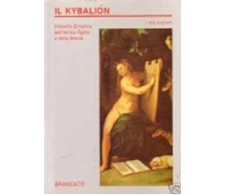 Il Kybalion - Filosofia Ermetica dell’Antico Egitto e della Grecia 