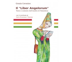Il Liber Angelorum	- Grazia Cavasino,  2016,  Youcanprint