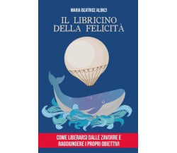 Il Libricino della Felicità	 di Maria Beatrice Alonzi,  2020,  Youcanprint