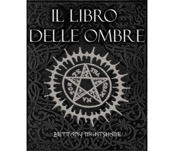 Il Libro Delle Ombre Libro Degli Incantesimi, Stregoneria, Magia di Brittany Nig