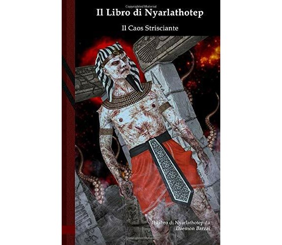 Il Libro Di Nyarlathotep: il Caos Strisciante Black Edition di Daemon Barzai,  2