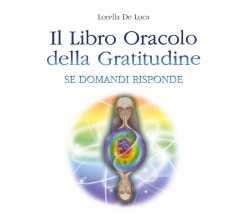 Il Libro Oracolo della Gratitudine di Lorella De Luca,  2022,  Youcanprint