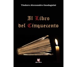 Il Libro del Cinquecento	 di Tindaro A. Guadagnini,  Algra Editore