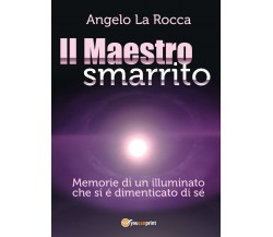 Il Maestro Smarrito – (Memorie di un illuminato che si é dimenticato di sé)	 di 