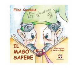 Il Mago Sapere	 di Elisa Caudullo,  2020,  Algra Editore