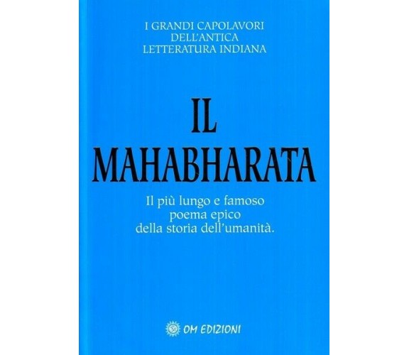 Il Mahabharata, Traduzione Di G. Cerquetti,  2019,  Om Edizioni - ER