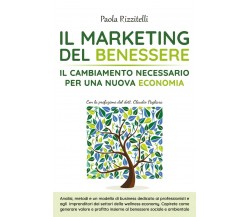 Il Marketing del Benessere	 di Paola Rizzitelli,  2020,  Youcanprint