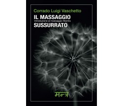  Il Massaggio Sussurrato: Introduzione al Massaggio Mantra di Corrado Luigi Vas