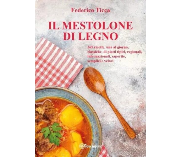 Il Mestolone di Legno. 365 ricette, una al giorno, classiche, di piatti tipici, 