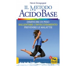 Il Metodo Acido Base di Hervé Grosgogeat,  2022,  Macro Edizioni