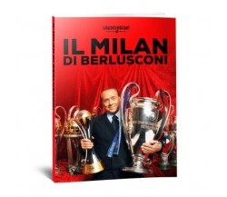  Il Milan di Berlusconi di Aa.vv., 2023, La Gazzetta Dello Sport