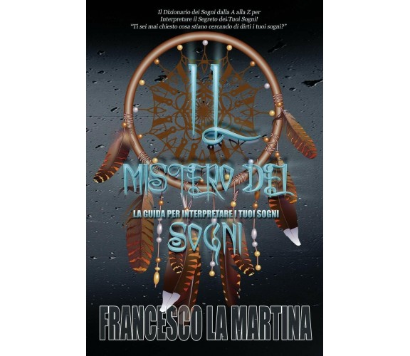 Il Mistero Dei Sogni La Guida Per Interpretare I Tuoi Sogni di Francesco La Mart