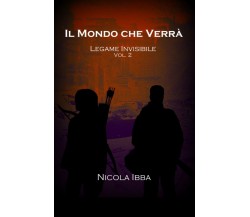 Il Mondo che Verrà - Legame Invisibile Vol. 2	 di Nicola Ibba,  2020,  Youcanpri