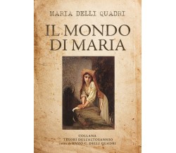 Il Mondo di Maria di Maria Delli Quadri,  2021,  Youcanprint