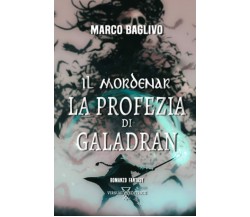 Il Mordenar: La Profezia di Galadran di Marco Baglivo,  2022,  Indipendently Pub