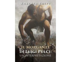 «Il Morgante» di Luigi Pulci: un’interpretazione di Roberto Volpe,  2020,  Youca