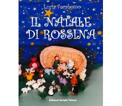 Il Natale di Rossina di Lucia Forabosco,  2022,  Scripta Volant