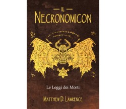 Il Necronomicon: Le Leggi dei Morti - Matthew D. Lawrence - ‎Independently, 2022